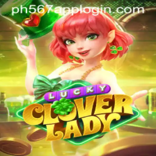 Unveiling the Magic of LuckyCloverLady and the Essence of PH567.COM